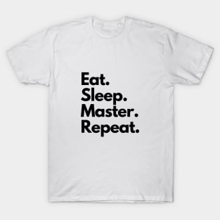 Eat Sleep Master Repeat T-Shirt